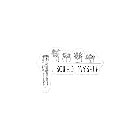 I Soiled Myself - Sticker - Wears The MountainWears The Mountain