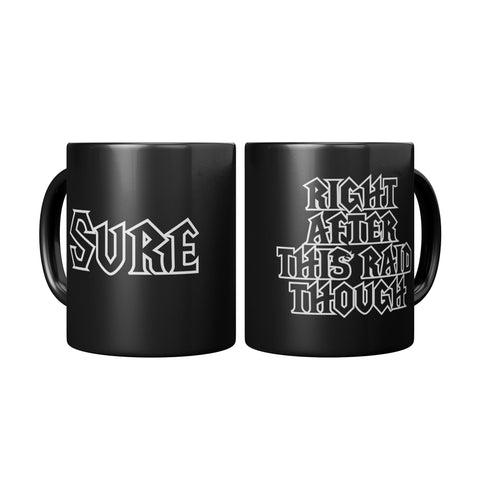 Sure, Right after this Raid, Though - Coffee Mug - Wears The MountainCoffee Mugsteelaunch