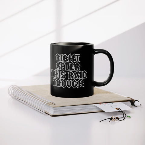 Sure, Right after this Raid, Though - Coffee Mug - Wears The MountainCoffee Mugsteelaunch