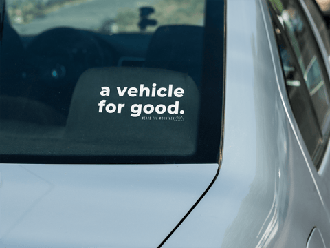 A Vehicle for Good. - Clear Back Sticker - Wears The MountainBumper StickersWears The Mountain