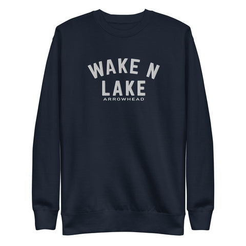 Wake n Lake Arrowhead - Premium Embroidered Sweatshirt - Wears The MountainWears The Mountain
